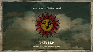 Joshua Radin - &quot;Only A Wave&quot; [Acoustic from Sunset Sound]