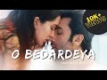 O Bedardeya Full Song Tu Jhoothi Main Makkar Shraddha Ranbir Arjitsingh