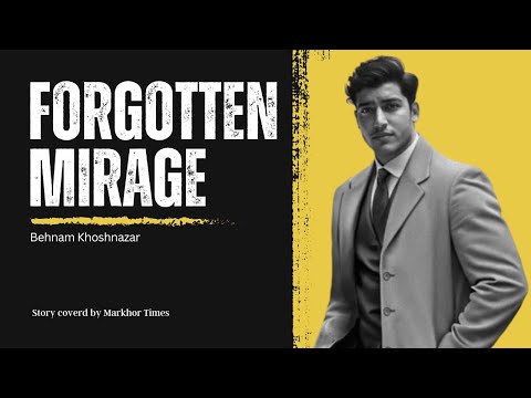 FORGOTTEN MIRAGE | BEHNAM KHOSHNAZAR | a young stunning performer #news