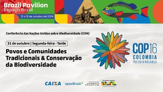 Espaço Brasil COP 16 — 21/10 — Tarde: PCTs e Conservação da Biodiversidade