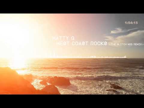 Matty G - West Coast Rocks (The Glitch Mob remix)