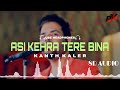 Asi Kehra Tere Bina : Kanth kaler (8d Audio) Use Headphones | New Punjabi Sad Song 8d Audio