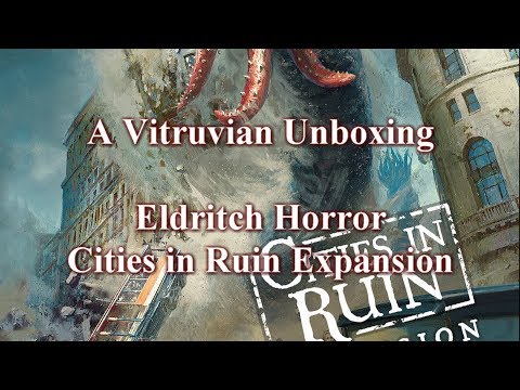 Vitruvian Unboxing : Eldritch Horror - Cities in Ruin