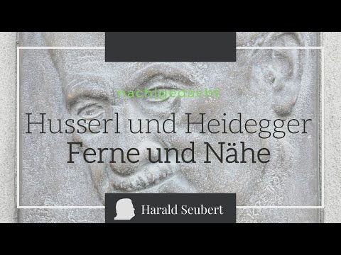 Husserl und Heidegger: Ferne und Nähe [nach|gedacht 74]
