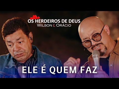 OS HERDEIROS DE DEUS - ELE É QUEM FAZ (Clip Oficial)