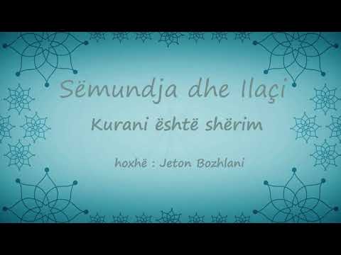 Pjesa 18 - Spjegimi i librit Sëmundja dhe Ilaçi - Kurani është shërim - hoxhe Jeton Bozhlani
