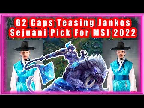 G2 Сaps Teasing Jankos Sejuani Pick For MSI 2022