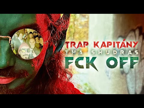 Trap kapitány / THA SHUDRAS - FCK off [Official Music Video]