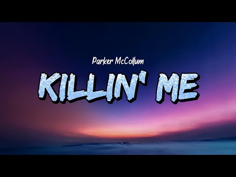 Parker McCollum - Killin’ Me (Lyrics)