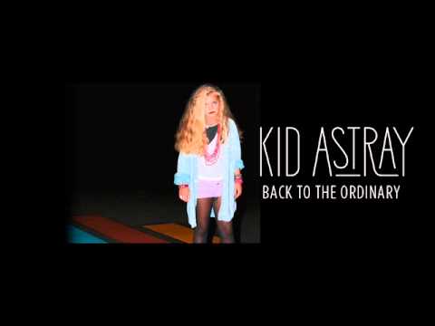 Kid Astray - Back To The Ordinary