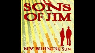 Sons Of Jim - My Burning Sun (Lyrics)