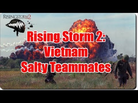 Rising Storm 2: Vietnam - Salty Teammates
