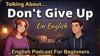Don’t Give Up on English | Stay Motivated to Learn English