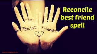 Reconcile best friend spell get a psychic help you in Reconcile Friendship.