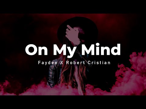 Faydee X Robert Cristian - On My Mind (Lyric Video)