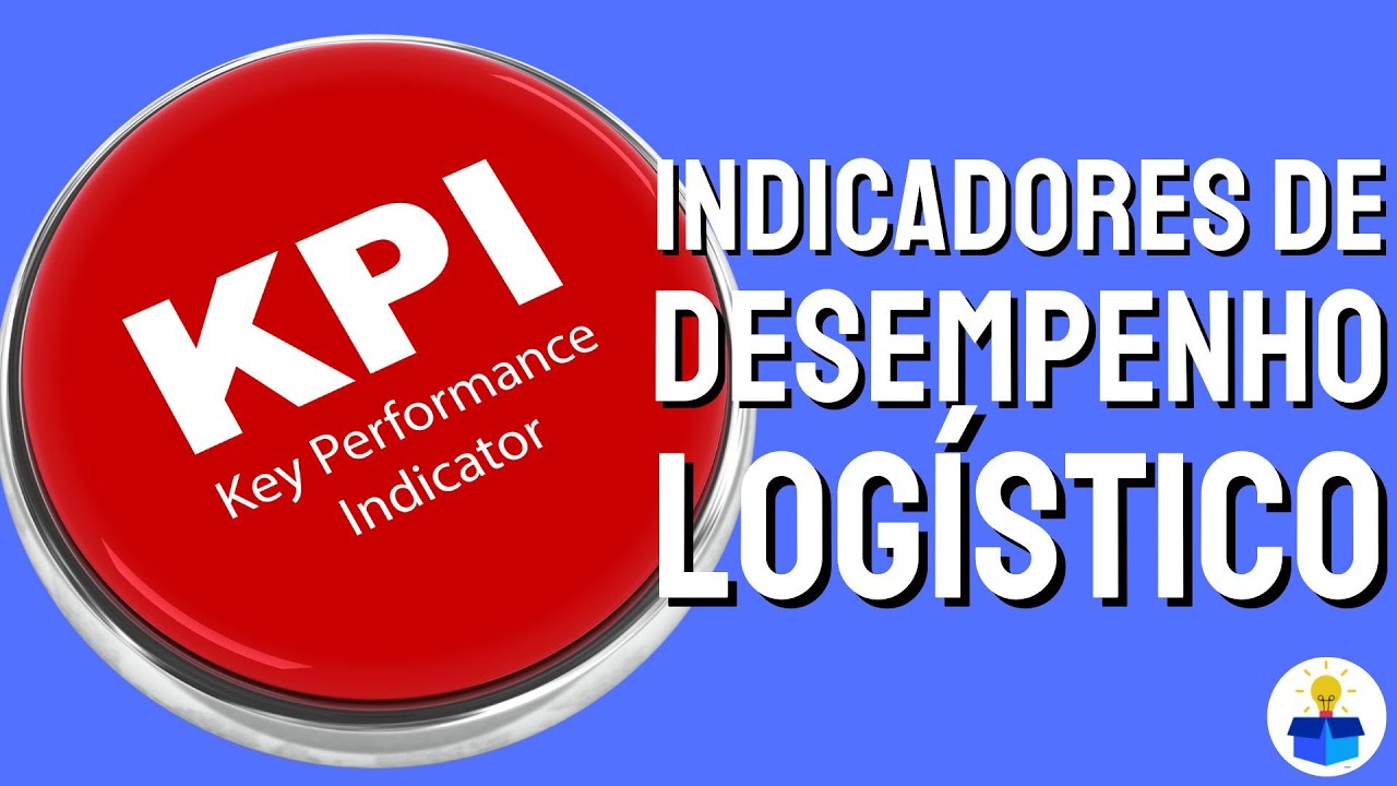 INDICADORES DE DESEMPENHO LOGÍSTICO: Conceito, importância, aplicação e exemplos!