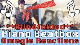 EPIC BLINDFOLD PIANO BEATBOX TROLLING - Omegle Reactions
