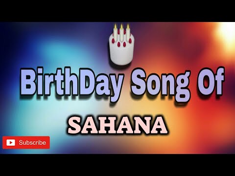 HAPPY BIRTHDAY SAHANA / HBDSAHANA / BIRTHDAYSONGWITHNAME