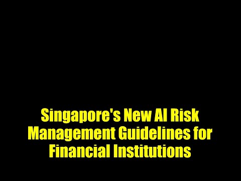 Singapore's New AI Risk Management Guidelines for Financial Institutions | What You Need to Know