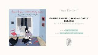 &quot;Stay Divided&quot; by Empire! Empire! (I Was a Lonely Estate)
