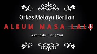Download lagu ALBUM MASA LALU IRINGAN ORKES MELAYU BERLIAN BERSAMA A RAFIQ, TITING YENI DKK mp3 Download lagu ALBUM MASA LALU IRINGAN ORKES MELAYU BERLIAN BERSAMA A RAFIQ, TITING YENI DKK mp3