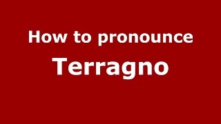 How to pronounce Terragno