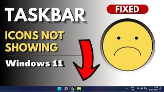 Taskbar Icons Not Showing On Windows 11 - (2024 Updated FIX)