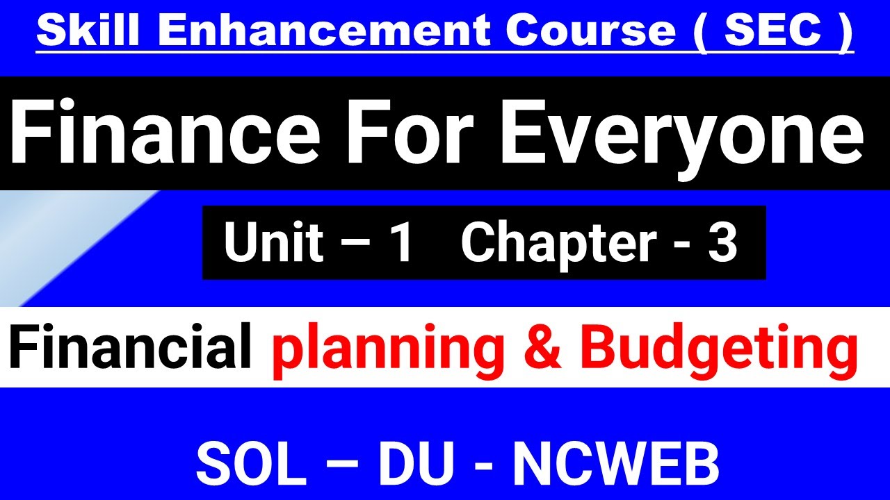 Financial Planning And Budgeting | Unit 1 | Lesson 3 I Finance For Everyone | Commerce Sec I SOL DU