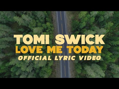 Tomi Swick - Love Me Today - Official Lyric Video