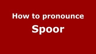 How to pronounce Spoor