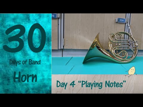 Day 4 - "Let's Get Started" Horn - "Playing Notes" - 30 Days of Band