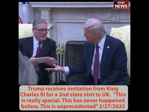 King Charles Invites Trump for 'Unprecedented' Second State Visit; Starmer Thanks Trump for Ukraine Peace Push