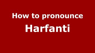 How to pronounce Harfanti