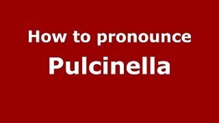 How to pronounce Pulcinella