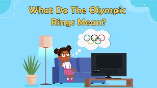 What Do The Olympic Rings Mean? | The Olympics |Fun Facts For Kids |What the Olympic rings Represent