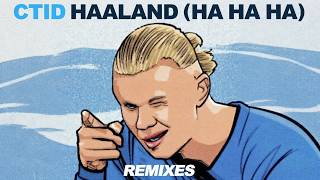 Download lagu CTID - Haaland (Ha Ha Ha) (Inquisitive Remix) mp3