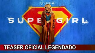 Supergirl 2026 Teaser Oficial Legendado