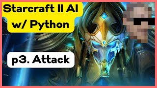 Attacking and Defeating the Enemy - Starcraft 2 AI with Python (p.3)