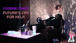 Codeine Crazy, Future&#39;s Cry For Help.