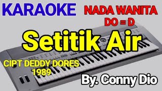 Download lagu Setitik Air - Karaoke Nada Wanita || By .Conny Dio/Deddy Dores - Cover mp3
