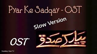 Pyar Ke Sadqay - OST - Slow / Sad Version 2020 Lat