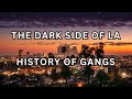 The Dark Side Of Los Angeles The History Of Gangs