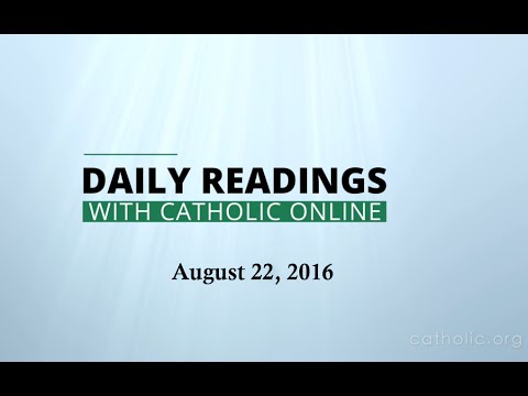 Click to Watch the Daily Reading for Monday, August 22nd, 2016 video