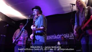 FRAULEIN O. – James McMurtry live@1e35circa, Cantù (IT), 2017 feb. 27  @TAVproduction