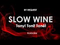 Slow Wine | Tony! Toni! Toné! karaoke