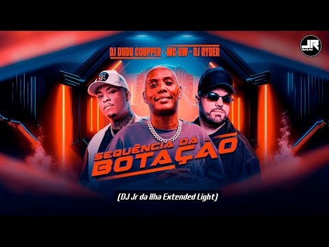 DJ Ryder, Dj Dudu Coupper, Mc Gw - Sequência da Botação (DJ Jr da Ilha Extended Light)