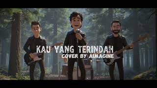 Download lagu KAU YANG TERINDAH | BALLAD ROCK COVER BY AIMAGINE mp3 Download lagu KAU YANG TERINDAH | BALLAD ROCK COVER BY AIMAGINE mp3