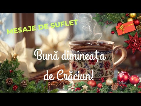 Bună dimineața de Crăciun 🎄 Mesaje și Urări Calde pentru Suflet