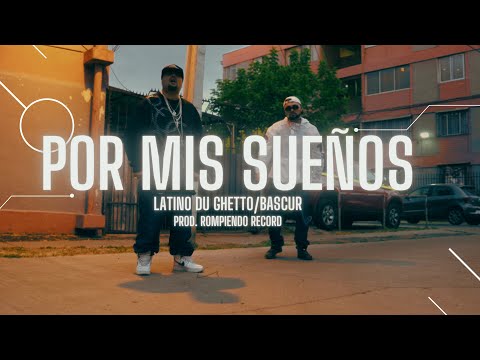 LATINO DU GHETTO Ft BASCUR / POR MIS SUEÑOS (Video Oficial)