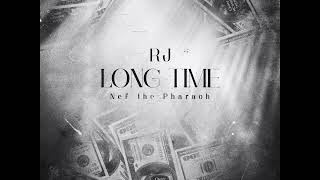 Long Time By RJ Ft Nef The Pharaoh